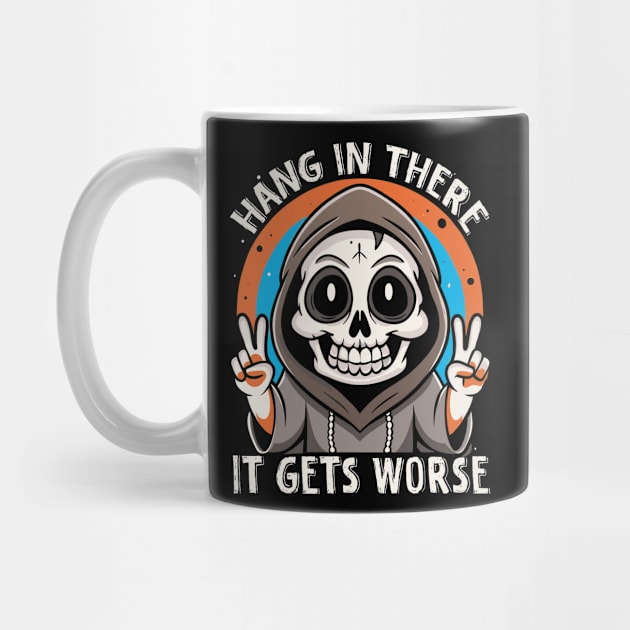 Cute Goth Hang In There It Gets Worse by The WYLD Tribe